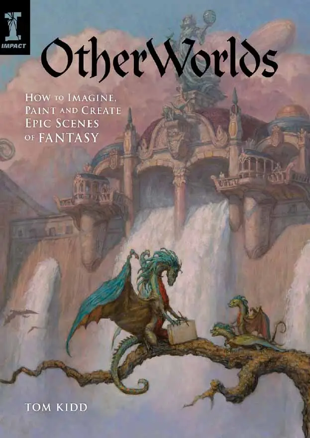 otherworlds how to imagine paint and create epic scenes of fantasy