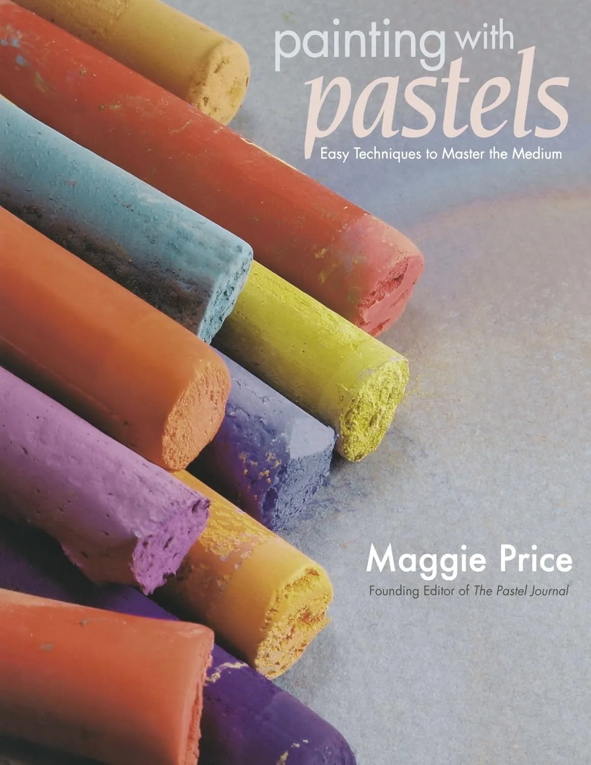painting with pastels easy techniques to master the medium by maggie price 2007 05 18