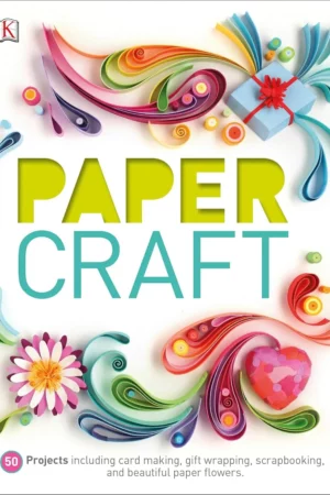 paper craft 50 projects including card making gift wrapping scrapbooking and beautiful pa