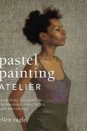 pastel painting atelier essential lessons in techniques