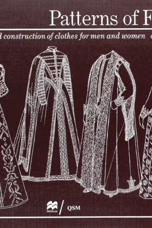 patterns of fashion the cut and construction of clothes for men and women c1560 1620