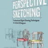 perspective sketching freehand and digital drawing techniques for artists designers