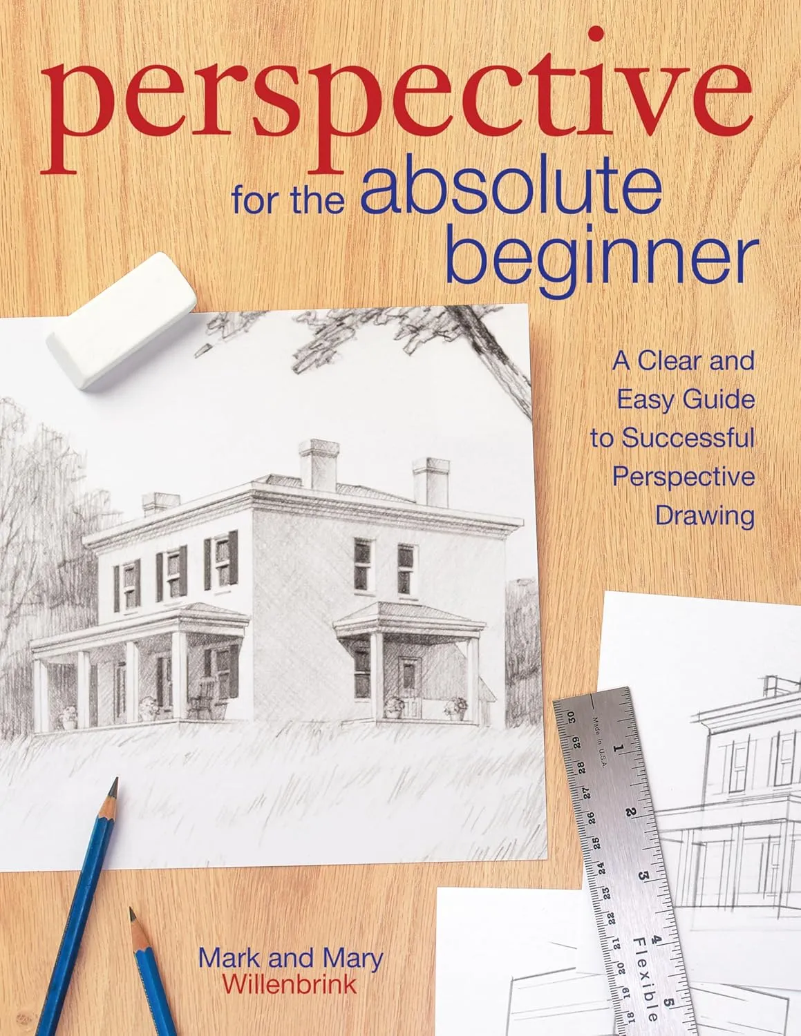 perspective for the absolute beginner a clear and easy guide to successful perspective drawing