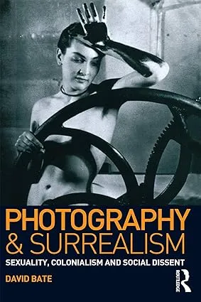 photography and surrealism sexuality colonialism and social dissent2