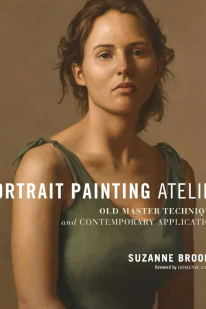 portrait painting atelier old master techniques and contemporary applications