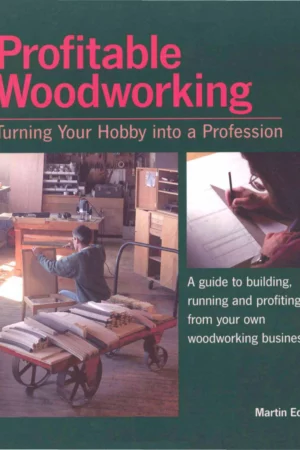 profitable woodworking turning your hobby into a profession