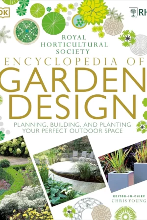 rhs encyclopedia of garden design planning building and planting your perfect outdoor space