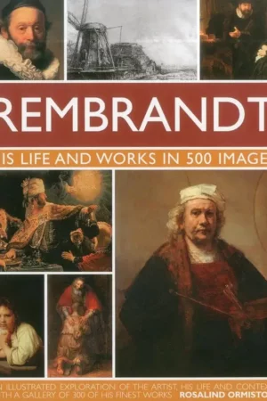 rembrandt his life works in 500 images
