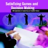 satisficing games and decision making