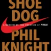 shoe dog a memoir by the creator of nike