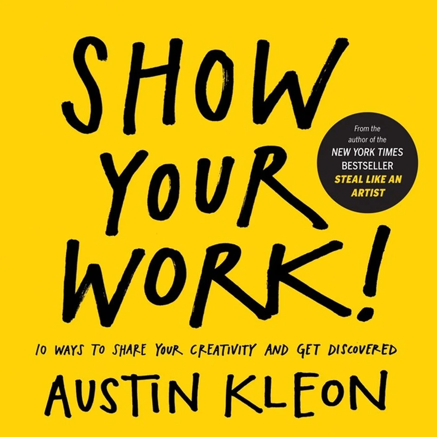 show your work 10 ways to share your creativity and get discovered