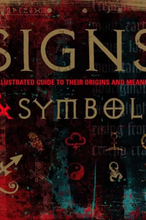 signs symbols an illustrated guide to their origins and meanin