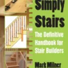 simply stairs the definitive handbook for stair builders