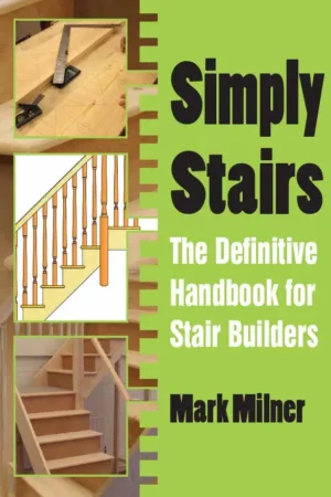 simply stairs the definitive handbook for stair builders