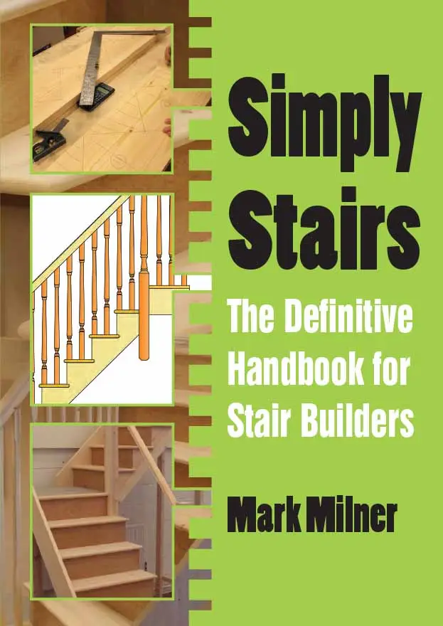 simply stairs the definitive handbook for stair builders