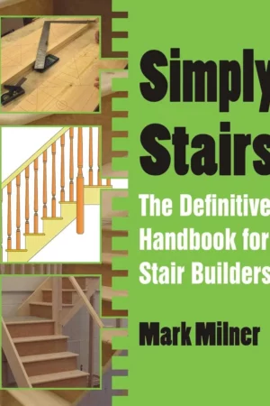 simply stairs the definitive handbook for stair builders 1