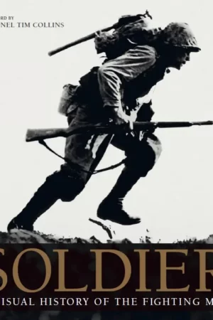 soldier a visual history of the fighting man