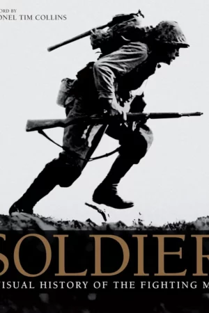 soldier a visual history of the fighting man