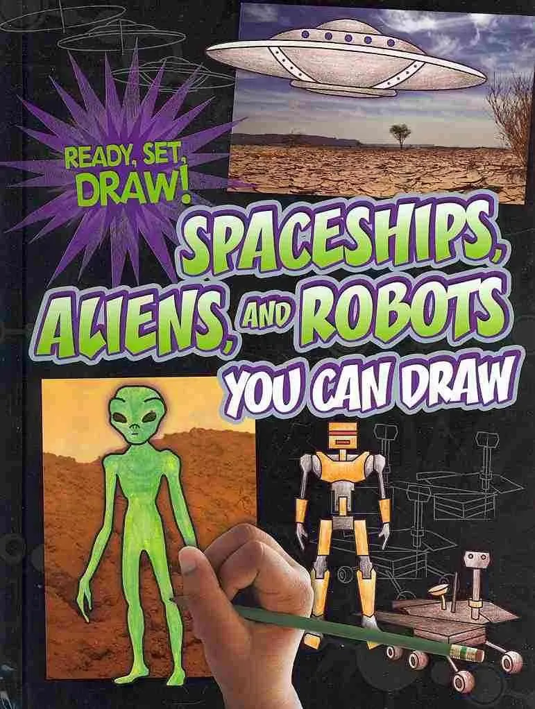 spaceships aliens and robots you can draw ready set draw