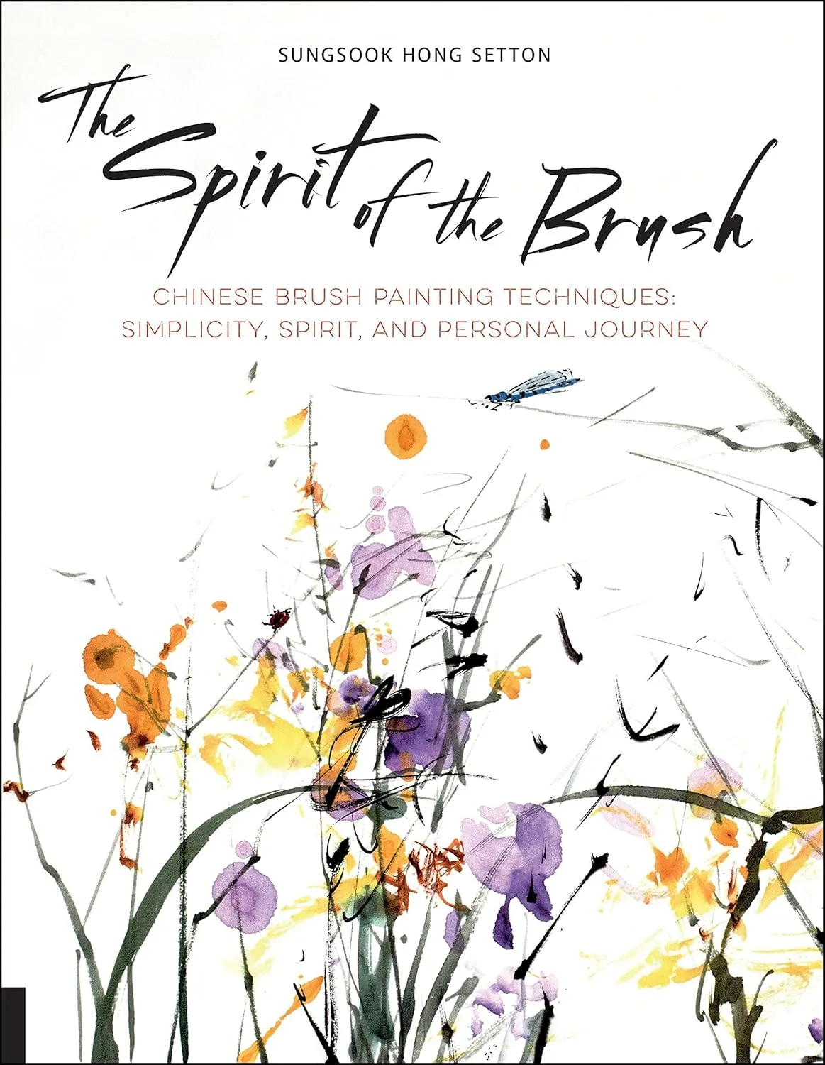spirit of the brush chinese brush painting techniques simplicity spirit and personal journey