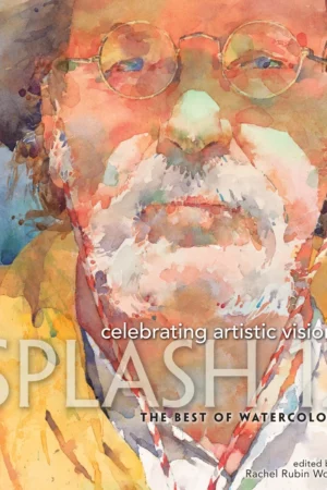 splash 12 celebrating artistic vision splash the best of watercolor
