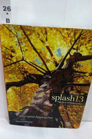 splash 13 the best of watercolor alternative approaches