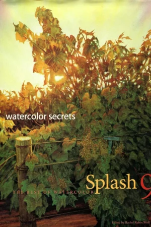 splash 9 watercolor secrets the best of watercolor 1