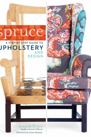 spruce a step by step guide to upholstery and design