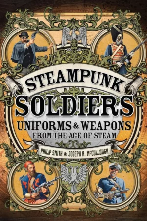 steampunk soldiers uniforms weapons from the age of steam