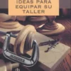 techniques and ideas for equipping your workshop