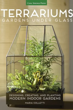 terrariums gardens under glass designing creating and planting modern indoor gardens