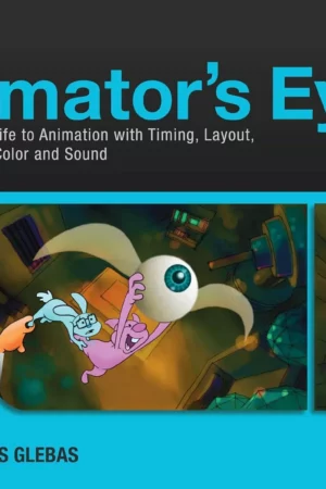 the animators eye adding life to animation with timing layout design color and sound