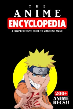 the anime encyclopedia a comprehensive guide to watching anime