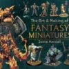 the art and making of fantasy miniatures