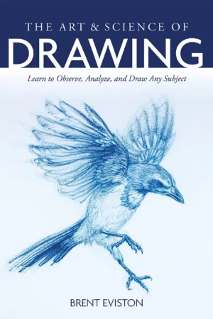 the art and science of drawing learn to observe analyze and draw any subject