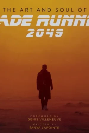 the art and soul of blade runner 2049 revised and