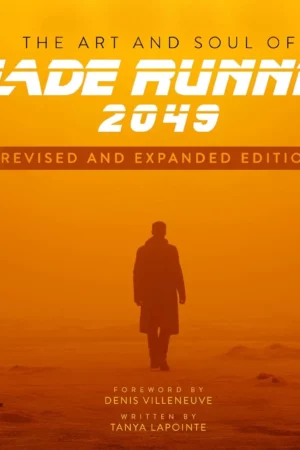 the art and soul of blade runner 2049 revised and expanded edition