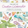 the art of creative watercolor inspiration and techniques for imaginative drawing and painting