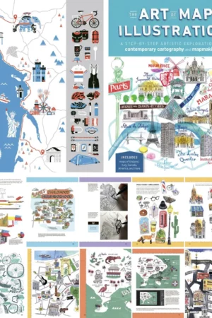 the art of map illustration a step by step artistic exploration of contemporary cartography and mapmaking