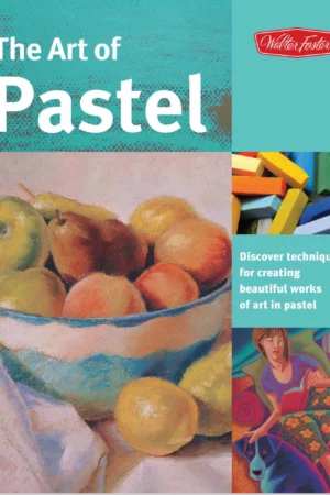 the art of pastel discover techniqu
