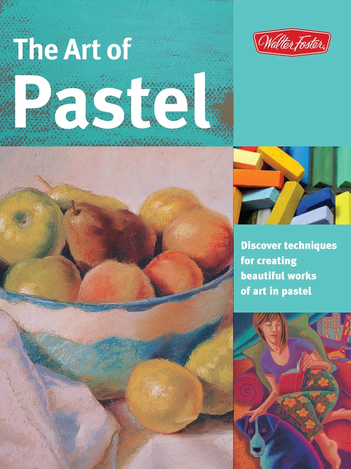 the art of pastel discover techniques for creating beautiful works of art in pastel