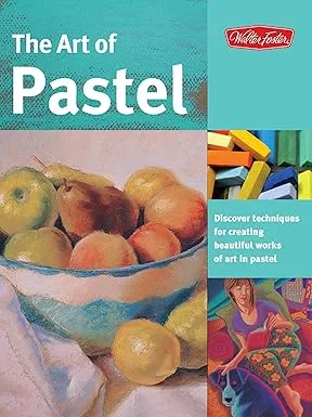 the art of pastel discover techniques for creating beautiful works of art in pastel2
