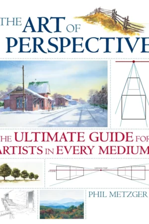 the art of perspective the ultimate guide for artists in every medium 1