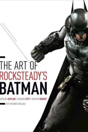 the art of rocksteadys batman arkham asylum arkham city arkham knight