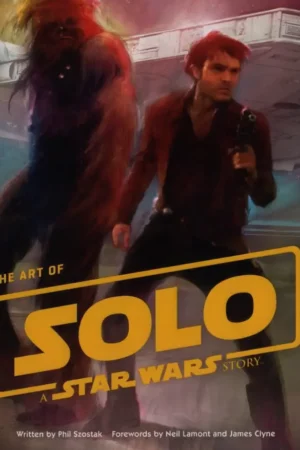 the art of solo a star wars story