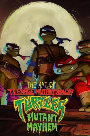 the art of teenage mutant ninja turtles mutant mayhem 1