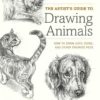 the artists guide to drawing animals how to d