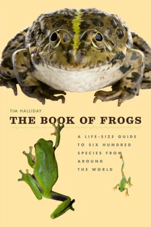 the book of frogs a life size guide to six hundred species from around the world life size guides to the best of nature