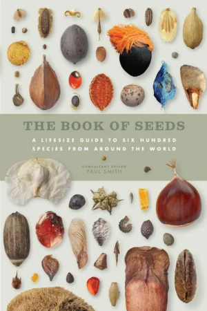 the book of seeds a lifesize guide to six hundred species from around the world the book of