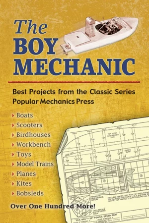 the boy mechanic best projects from the classic popular mechanics series dover kids activity books
